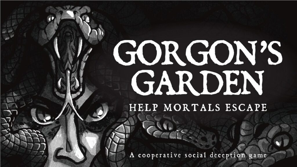 Gorgon's Garden Banner, subtitled "Help Mortals Escape." a cooperative social deception.