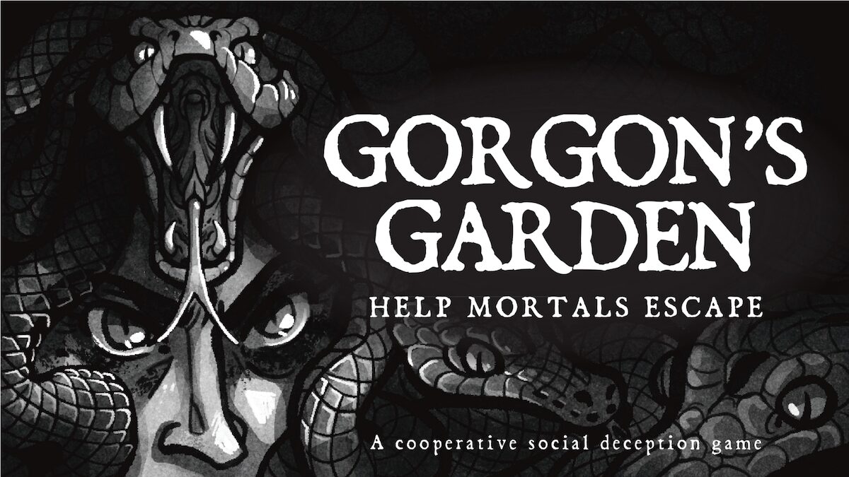 Gorgon's Garden Banner,
subtitled "Help Mortals Escape."
a cooperative social deception.